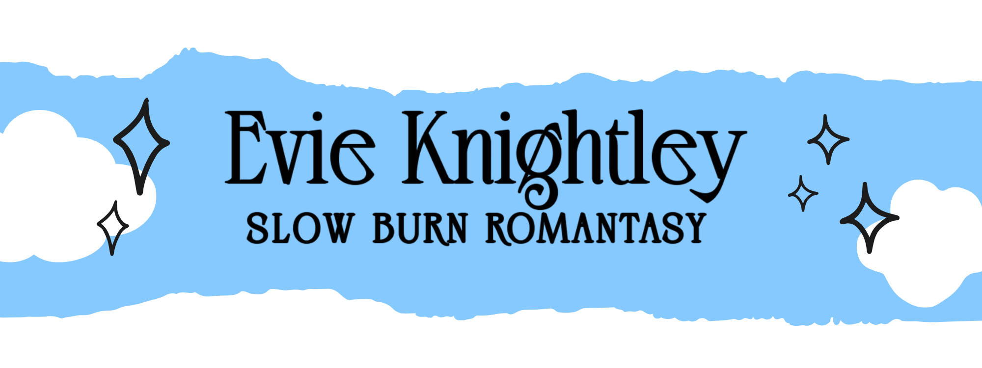 A blue ripped paper banner with clouds and stars decorating it. It says Evie Knightley who writes slow burn romantasy.